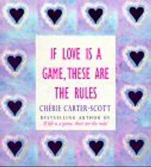 If Love Is A Game, These Are The Rules by Cherie Carter-Scott