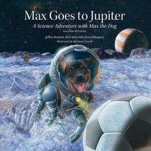 Max Goes to Jupiter: A Science Adventure with Max the Dog by Jeffrey Bennett, Erica Ellingson