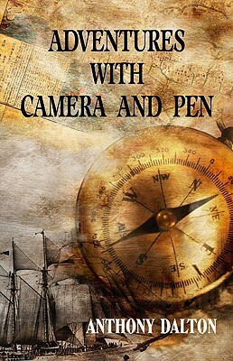 Adventures with Camera and Pen by Anthony Dalton