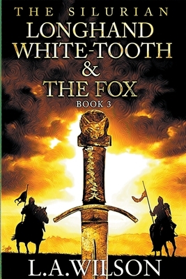 Longhand, White-tooth, and the Fox by L. a. Wilson