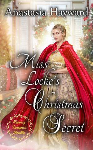 Miss Locke's Christmas Secret by Anastasia Hayward