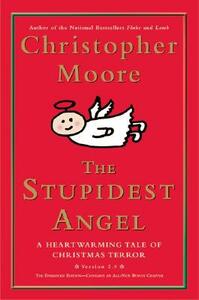 The Stupidest Angel: A Heartwarming Tale of Christmas Terror by Christopher Moore