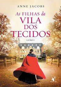 As Filhas da Vila dos Tecidos by Anne Jacobs