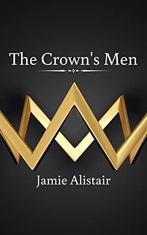 The Crown's Men by Jamie Alistair