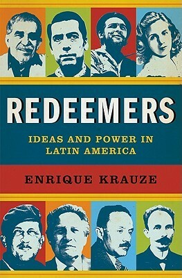 Redeemers: Ideas and Power in Latin America by Enrique Krauze