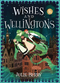 Wishes and Wellingtons by Julie Berry