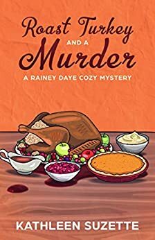 Roast Turkey and a Murder by Kathleen Suzette