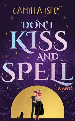 Don't Kiss and Spell by Camilla Isley