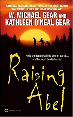 Raising Abel by Kathleen O'Neal Gear, W. Michael Gear