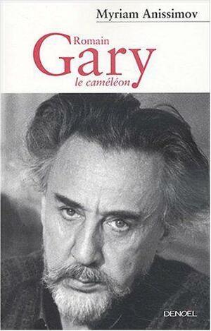 Romain Gary, le caméléon by Myriam Anissimov