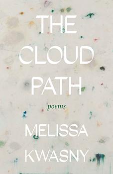 The Cloud Path: Poems by Melissa Kwasny