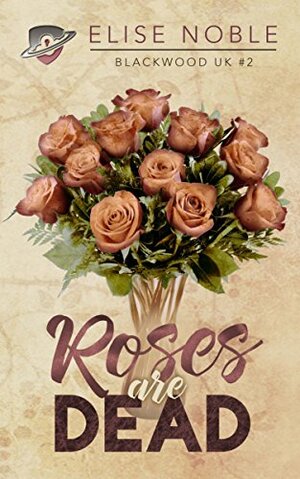 Roses are Dead by Elise Noble