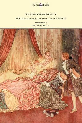 The Sleeping Beauty and Other Fairy Tales from the Old French - Illustrated by Edmund Dulac by Arthur Quiller-Couch