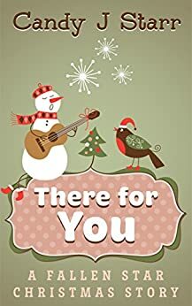 There for You: A Fallen Star Christmas Story by Candy J. Starr