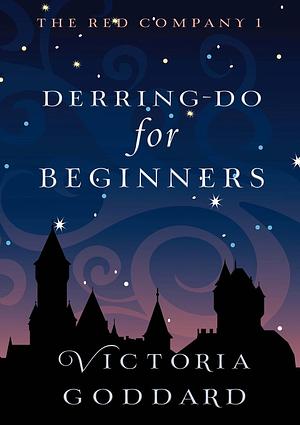 Derring-Do for Beginners by Victoria Goddard