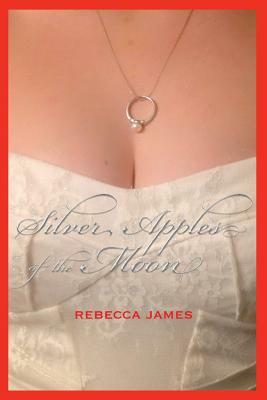 Silver Apples of the Moon by Rebecca James