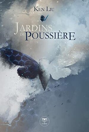 Jardins de poussière by Ken Liu