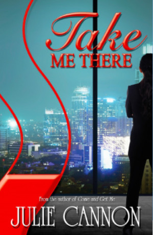 Take Me There by Julie Cannon