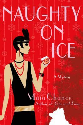 Naughty on Ice: A Mystery by Maia Chance