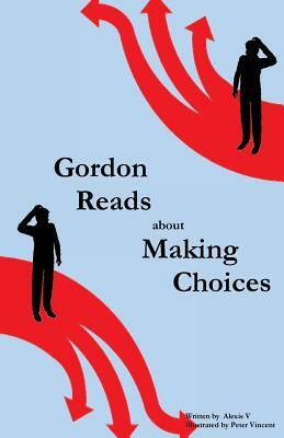 Gordon Reads about Making Choices by Alexis V