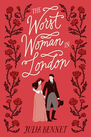 The Worst Woman in London by Julia Bennet