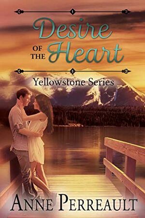 Desire of the Heart (Yellowstone #1) by Anne Perreault