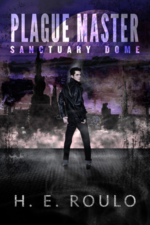 Sanctuary Dome (Plague Masters #1) by H.E. Roulo