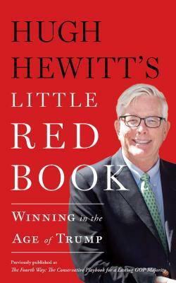 Hugh Hewitt's Little Red Book: Winning in the Age of Trump by Hugh Hewitt