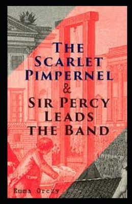 The League of the Scarlet Pimpernel Illustrated by Emma Orczy