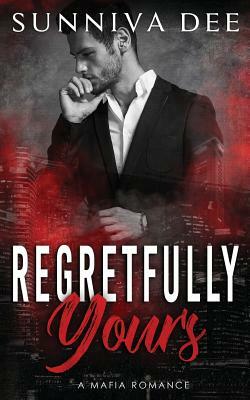 Regretfully Yours by Sunniva Dee