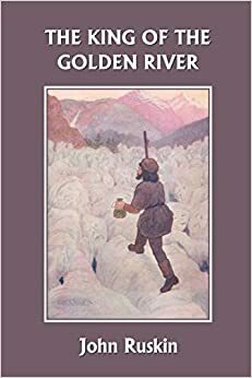 El rey del río dorado o los hermanos siniestros: una leyenda de Estiria by Luis Alberto de Cuenca, John Ruskin
