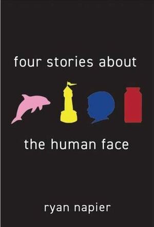 Four Stories about the Human Face by Ryan Napier