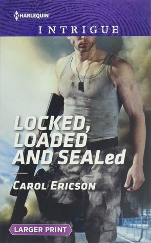 Locked, Loaded and SEALed by Carol Ericson