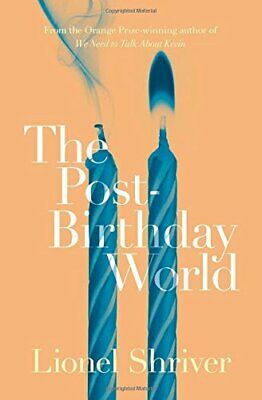 The Post-Birthday World by Lionel Shriver