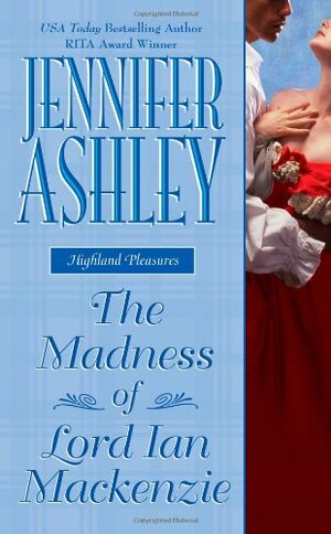 The Madness of Lord Ian Mackenzie by Jennifer Ashley