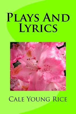 Plays And Lyrics by Cale Young Rice