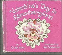 Valentine's Day in Strawberryland by Cindy West