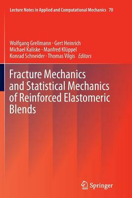 Fracture Mechanics and Statistical Mechanics of Reinforced Elastomeric Blends by 