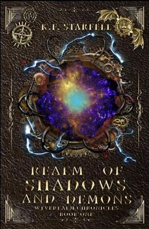 Realm of Shadows and Demons: Wyverealm Chronicles Book 1 by K.F. Starfell