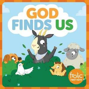 God Finds Us: Frolic First Faith by Jennifer Hilton, Kristen McCurry