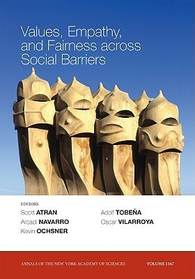 Values, Empathy, and Fairness Across Social Barriers (Annals of the New York Academy of Sciences) by Arcadi Navarro, Oscar Vilarroya, Adolf Tobeña, Scott Atran, Kevin Ochsner