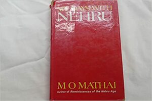 My Days With Nehru by M.O. Mathai