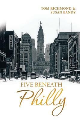 Five Beneath Philly by Tom Richmond, Susan Bandy