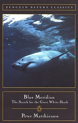 Blue Meridian: The Search for the Great White Shark by Peter Matthiessen