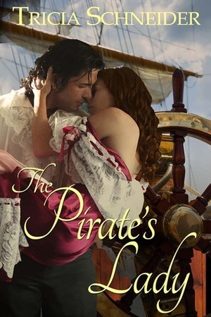 The Pirate's Lady by Tricia Schneider