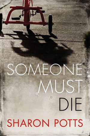 Someone Must Die by Sharon Potts