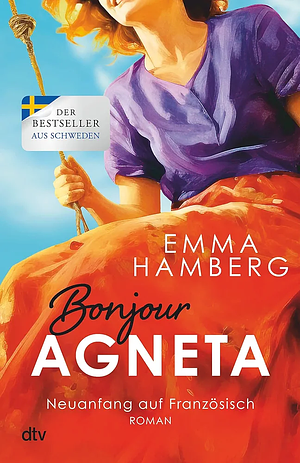 Bonjour Agneta: Roman | Eine bewegende und berührende Liebesgeschichte in der Provence - der große Sommerbestseller by Emma Hamberg