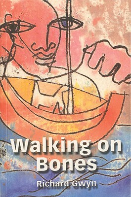 Walking on Bones by Richard Gwyn