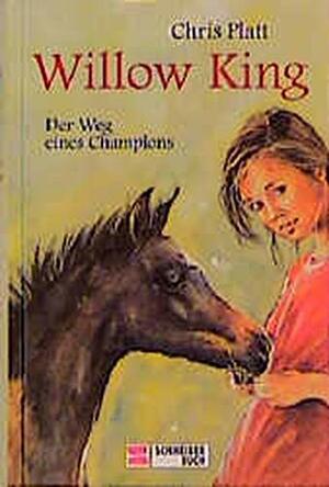 Willow King: Der Weg eines Champions by Chris Platt