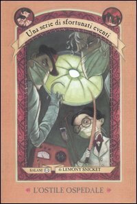 L'ostile ospedale by Lemony Snicket